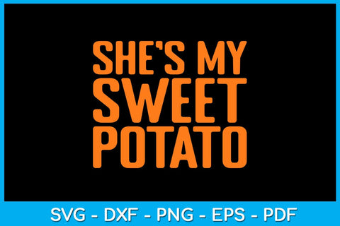 She's My Sweet Potato SVG PNG PDF Cut File SVG Creativedesigntee 