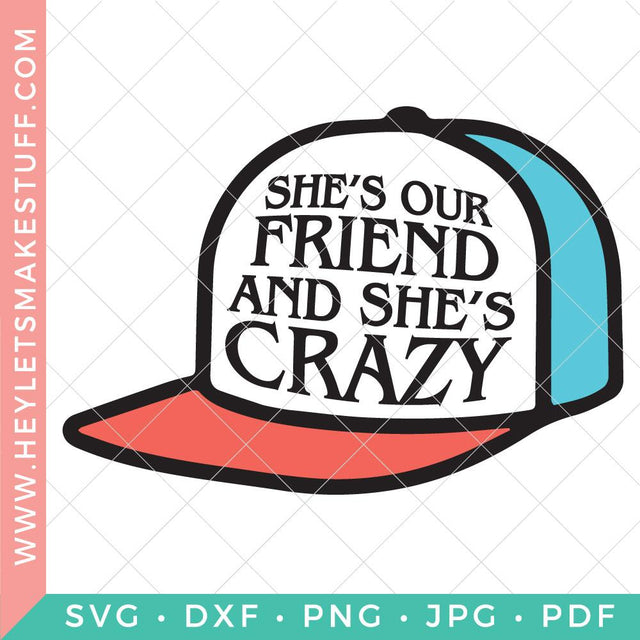 She's Our Friend and She's Crazy SVG Hey Let's Make Stuff 