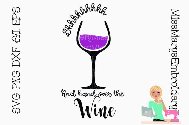 Shh And Hand Over the Wine SVG MissMarysEmbroidery 