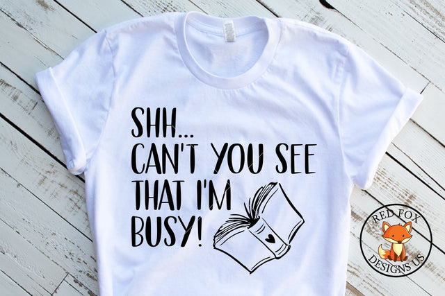 Shh Can't You See I'm Busy SVG | Books Reading | School SVG SVG RedFoxDesignsUS 