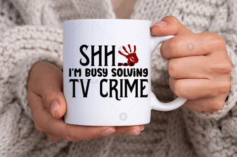 Shh... I'm busy solving tv crime SVG SVG Regulrcrative 