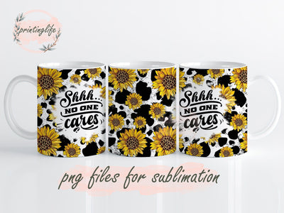 Shh.. No One Cares Sassy Mug Wrap, Funny Sarcastic Press Sublimation Wrap Sublimation PrintingLife 