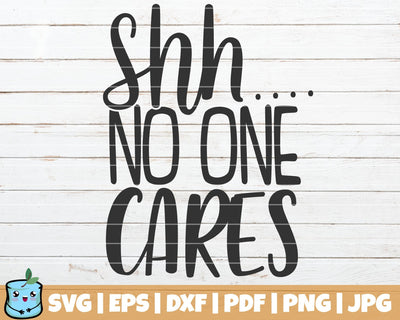 Shh No One Cares SVG MintyMarshmallows 