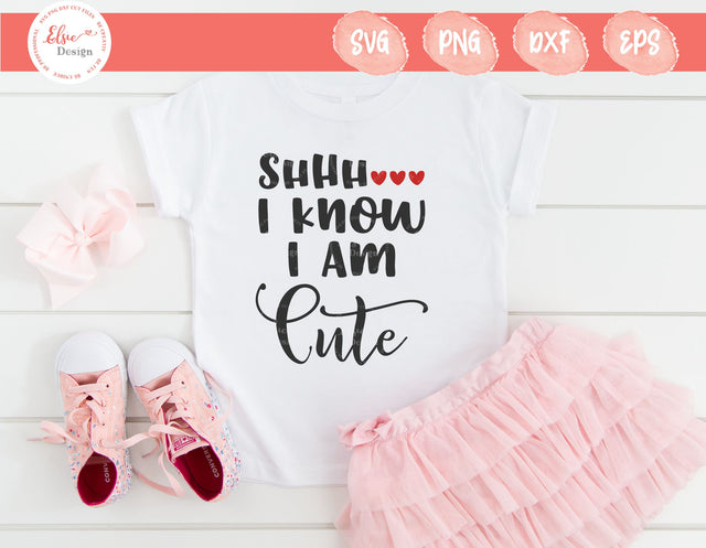 Shhh... I Know I Am Cute - SVG, PNG, DXF, EPS SVG Elsie Loves Design 