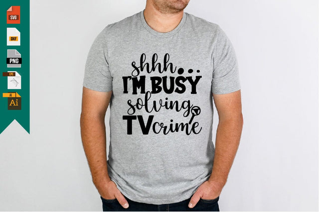 Shhh I'm Busy Solving Tv Crime SVG Craftlabsvg24 