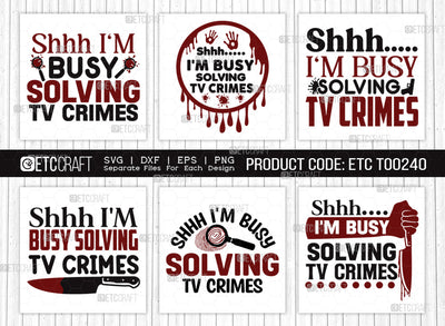 Shhh I'm Busy Solving Tv Crimes SVG Bundle, Criminal Minds Svg, Crime Show Svg, Murder Shows Svg, Serial Killer Svg, Crime Quotes, ETC T00240 SVG ETC Craft 