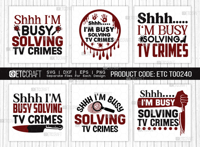 Shhh I'm Busy Solving Tv Crimes SVG Bundle, Criminal Minds Svg, Crime Show Svg, Murder Shows Svg, Serial Killer Svg, Crime Quotes, ETC T00240 SVG ETC Craft 