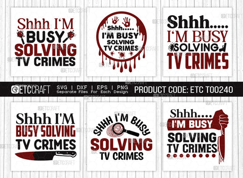 Shhh I'm Busy Solving Tv Crimes SVG Bundle, Criminal Minds Svg, Crime Show Svg, Murder Shows Svg, Serial Killer Svg, Crime Quotes, ETC T00240 SVG ETC Craft 