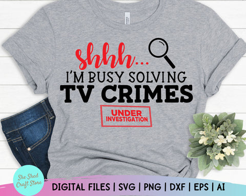 Shhh I'm Busy Solving TV Crimes Svg, True Crime, Funny Mom Svg, Mom Svg Sayings SVG She Shed Craft Store 