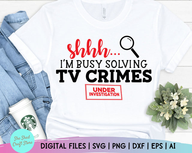 Shhh I'm Busy Solving TV Crimes Svg, True Crime, Funny Mom Svg, Mom Svg Sayings SVG She Shed Craft Store 