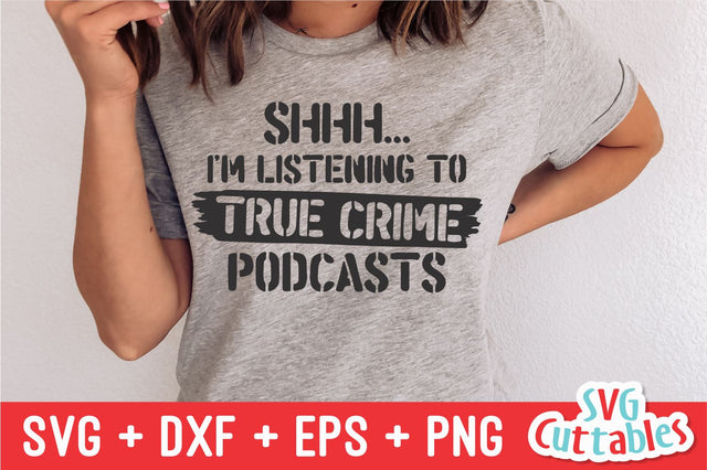 Shhh... I'm Listening To True Crime Podcasts svg - True Crime Cut File - Murder svg - dxf - eps - png - Silhouette - Cricut - Digital File SVG Svg Cuttables 