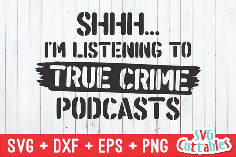 Shhh... I'm Listening To True Crime Podcasts svg - True Crime Cut File - Murder svg - dxf - eps - png - Silhouette - Cricut - Digital File SVG Svg Cuttables 