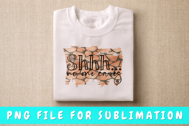 Shhh No One Cares PNG, Funny Design For Sublimation Sublimation HappyDesignStudio 