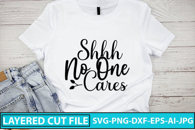 Shhh No One Cares SVG Cut File SVG Syaman 