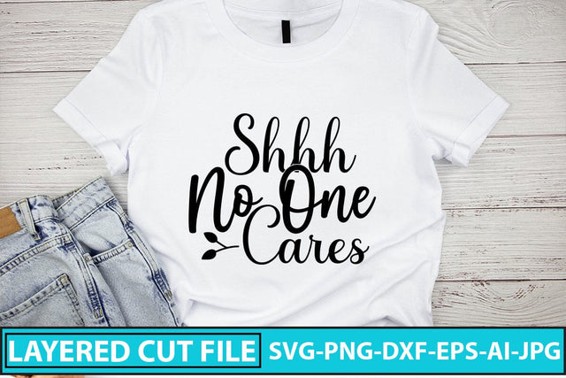 Shhh No One Cares SVG Cut File SVG Syaman 