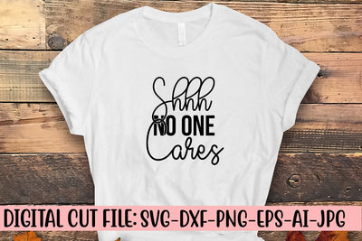 Shhh No One Cares SVG Cut File SVG Syaman 