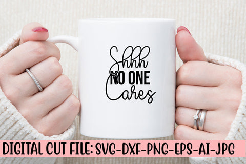 Shhh No One Cares SVG Cut File SVG Syaman 
