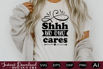 Shhh No One Cares SVG SVG designmaster24 