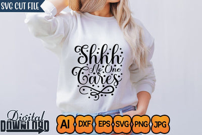 Shhh No One Cares,Sassy Bundle svg , Sarcastic Cut File , Funny svg Bundle, Quote,svg , svg, dxf,eps ,png ,Silhouette SVG Newmockups 