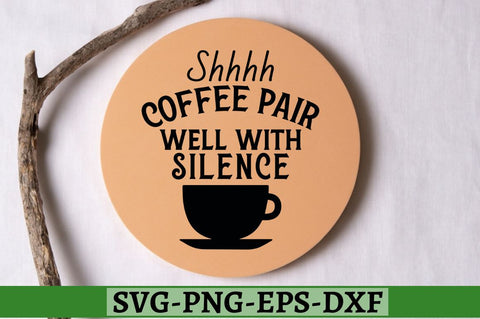 Shhhh coffee pair well with silence SVG, Shhhh coffee pair well with silence SVG DESIGNISTIC 