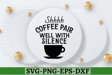 Shhhh coffee pair well with silence SVG, Shhhh coffee pair well with silence SVG DESIGNISTIC 