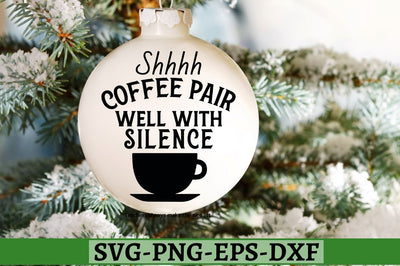 Shhhh coffee pair well with silence SVG, Shhhh coffee pair well with silence SVG DESIGNISTIC 