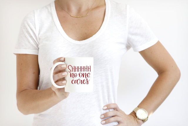 Shhhhhh No One Cares Cut File SVG Cursive by Camille 