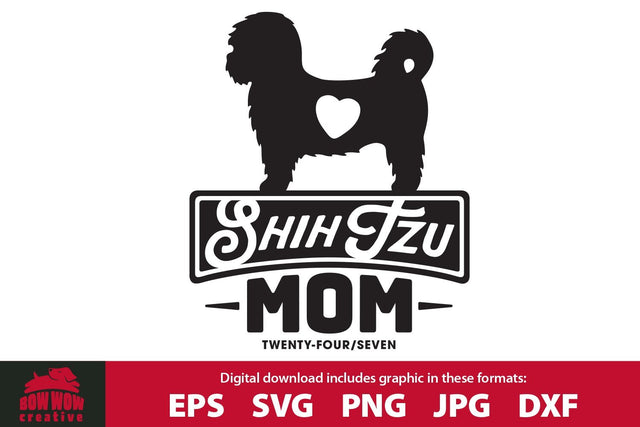 Shih Tzu Mom - Funny Shih Tzu Quote SVG Cutting File SVG Bow Wow Creative 