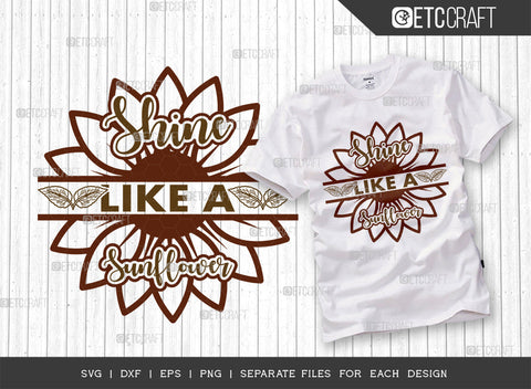 Shine Like A Sunflower SVG Bundle, Flower svg, Floral Svg, Summer Svg, Half Sunflower Svg, Sunflower Quotes, ETC T00272 SVG ETC Craft 