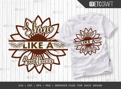 Shine Like A Sunflower SVG Cut File, Flower svg, Floral Svg, Summer Svg, Half Sunflower Svg, Sunflower Quotes, ETC T00272 SVG ETC Craft 