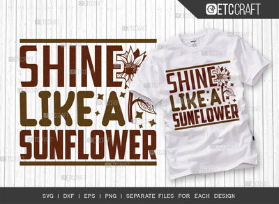 Shine Like A Sunflower SVG Cut File, Flower svg, Floral Svg, Summer Svg, Half Sunflower Svg, Sunflower Quotes, ETC T00272 SVG ETC Craft 