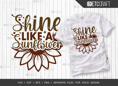 Shine Like A Sunflower SVG Cut File, Flower svg, Floral Svg, Summer Svg, Half Sunflower Svg, Sunflower Quotes, ETC T00272 SVG ETC Craft 