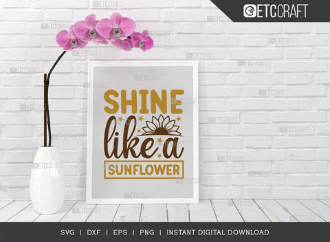 Shine Like A Sunflower SVG Cut File, Flower svg, Floral Svg, Summer Svg, Half Sunflower Svg, Sunflower Quotes, TG 00974 SVG ETC Craft 