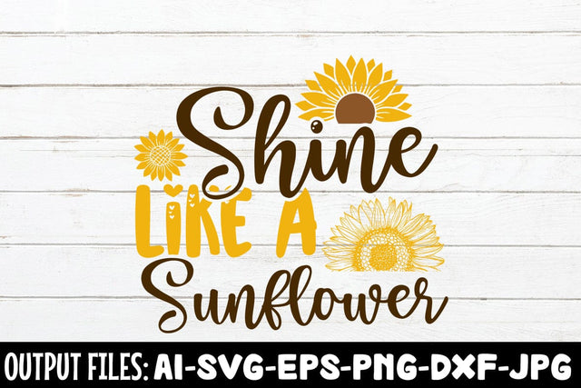 Shine Like A Sunflower SVG DESIGN SVG Rafiqul20606 