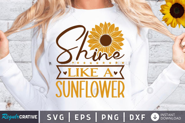 Shine like a sunflower SVG SVG Regulrcrative 