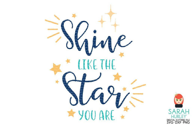 Shine Like The Star You Are SVG Sarah Hurley 