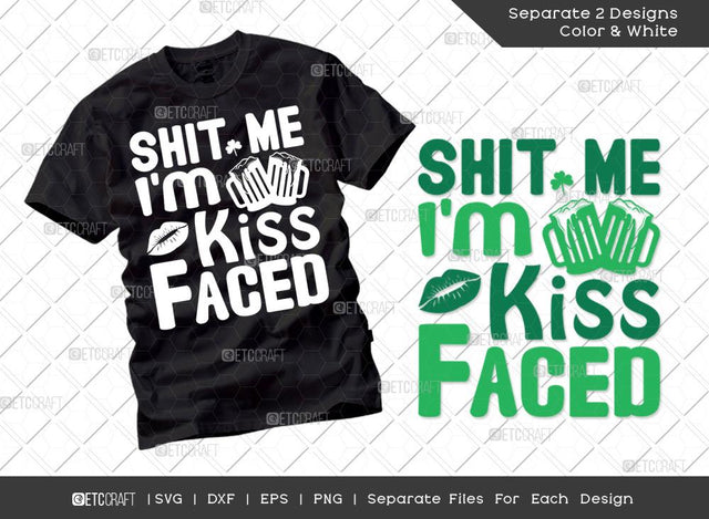 Shit Me I'm Kiss Faced SVG Cut File | Irish Shamrock Svg | Kiss Me Svg | St Patricks Day Svg | T-shirt Design SVG ETC Craft 