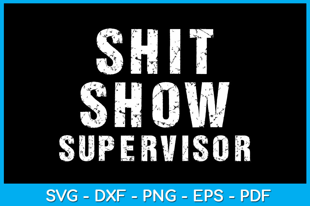 Shit Show Supervisor Funny Mom Boss SVG PNG PDF Cut File - So Fontsy