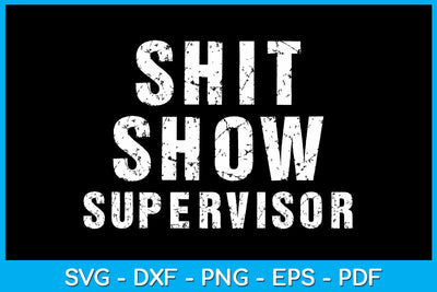 Shit Show Supervisor Funny Mom Boss SVG PNG PDF Cut File SVG Creativedesigntee 
