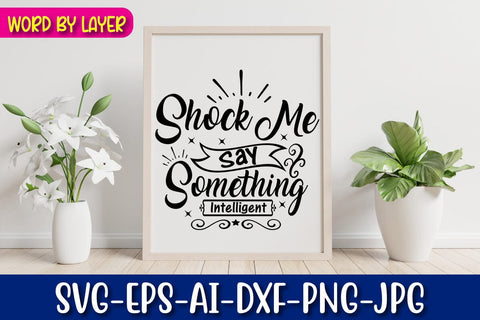 Shock Me Say Something Intelligent Svg SVG Blessedprint 