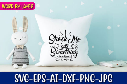 Shock Me Say Something Intelligent Svg SVG Blessedprint 