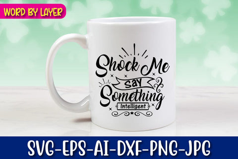 Shock Me Say Something Intelligent Svg SVG Blessedprint 