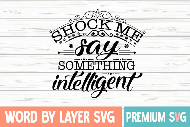 Shock Me Say Something Intelligent Svg SVG Blessedprint 