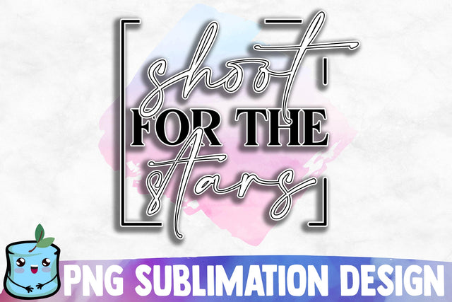 Shoot For The Stars Sublimation Design Sublimation MintyMarshmallows 