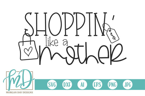 Shoppin' Like A Mother SVG Morgan Day Designs 