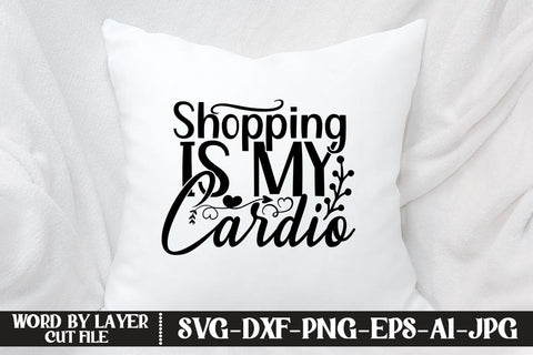 Shopping Is My Cardio SVG DESIGN SVG MStudio 