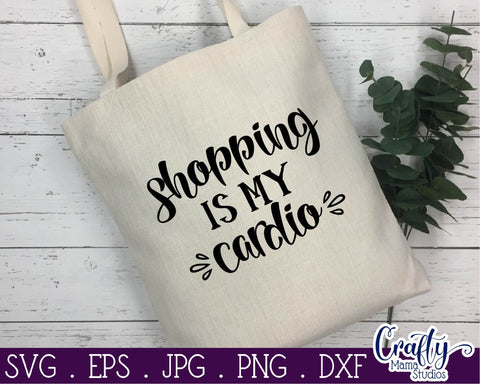 Shopping Is My Cardio Svg - Funny Cut File SVG Crafty Mama Studios 