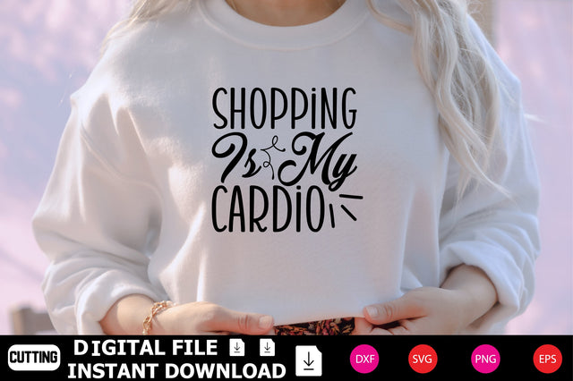 Shopping Is My Cardio SVG Shahin alam 