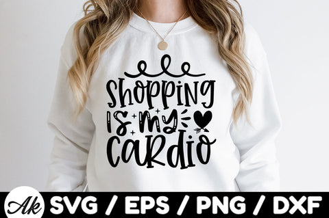 Shopping is my cardio SVG SVG akazaddesign 