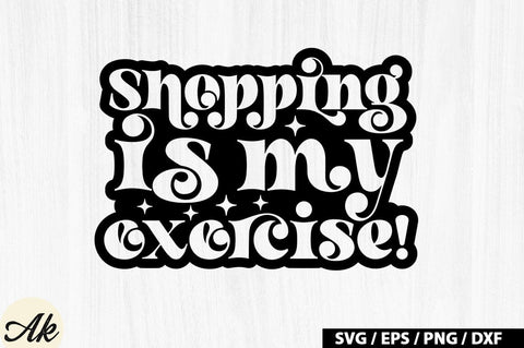 Shopping is my exercise! Retro SVG SVG akazaddesign 